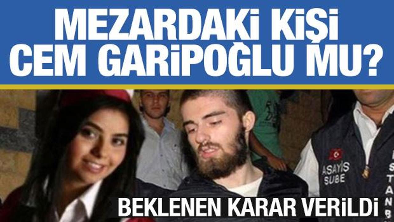 Son dakika: Mezardaki kişi Cem Garipoğlu mu? DNA i&ccedil;in karar
