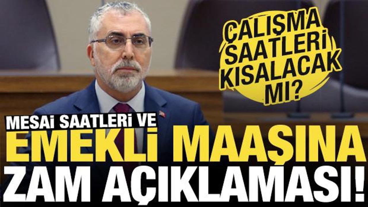 Bakan Işıkhan'dan emekli maaşı ve &ccedil;alışma saatleriyle ilgili a&ccedil;ıklama!