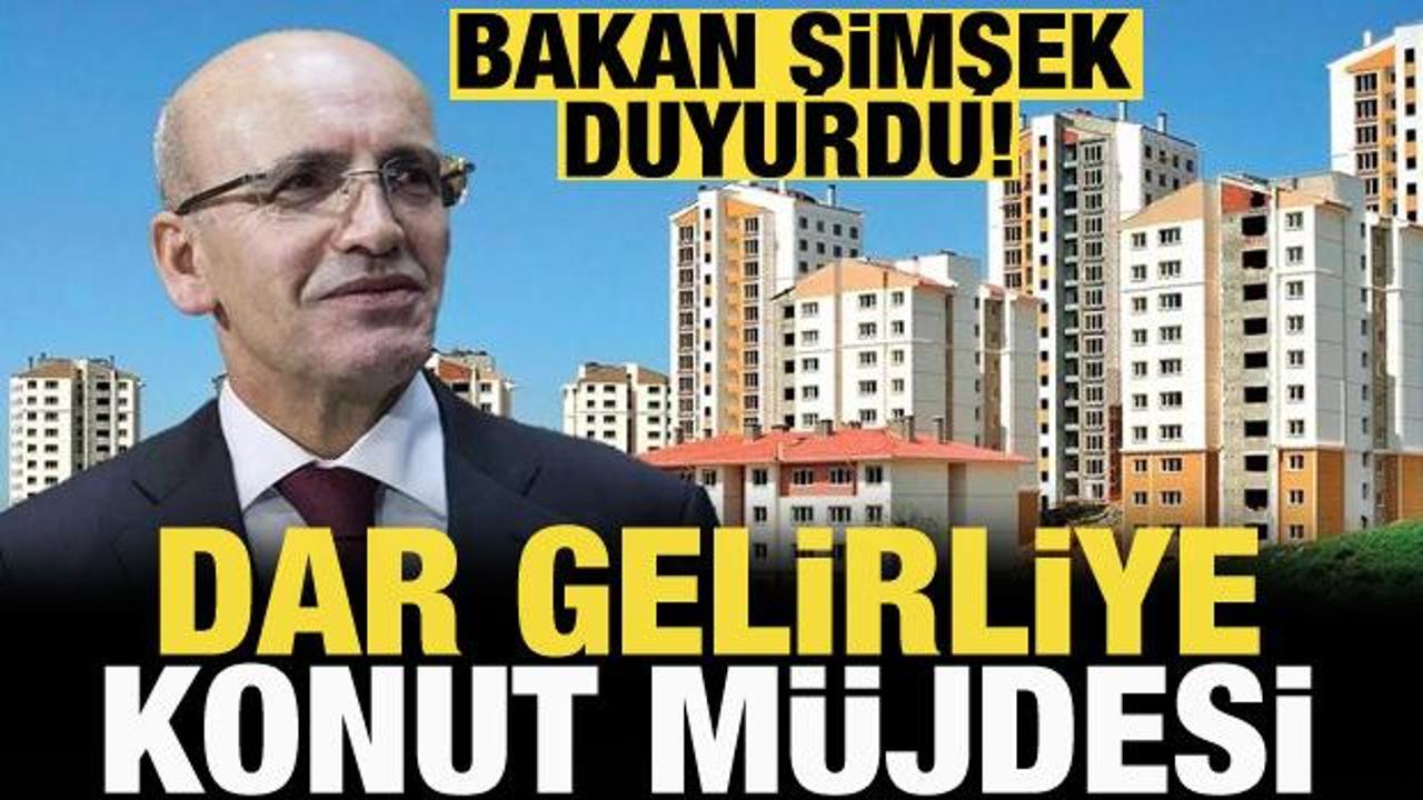 Bakan Şimşek açıkladı: Dar gelirliye sosyal konut projeleri geliyor