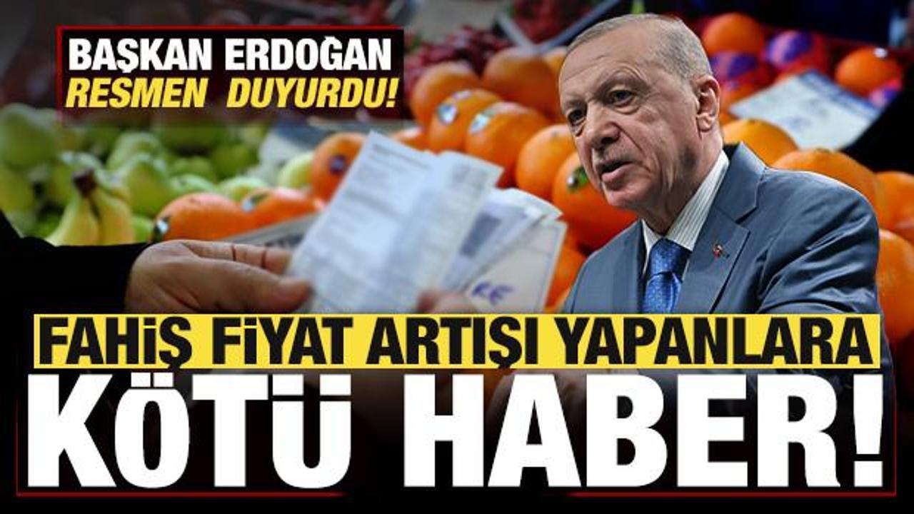 Başkan Erdoğan son dakika duyurdu! Fahiş fiyat artışı yapanlara k&ouml;t&uuml; haber