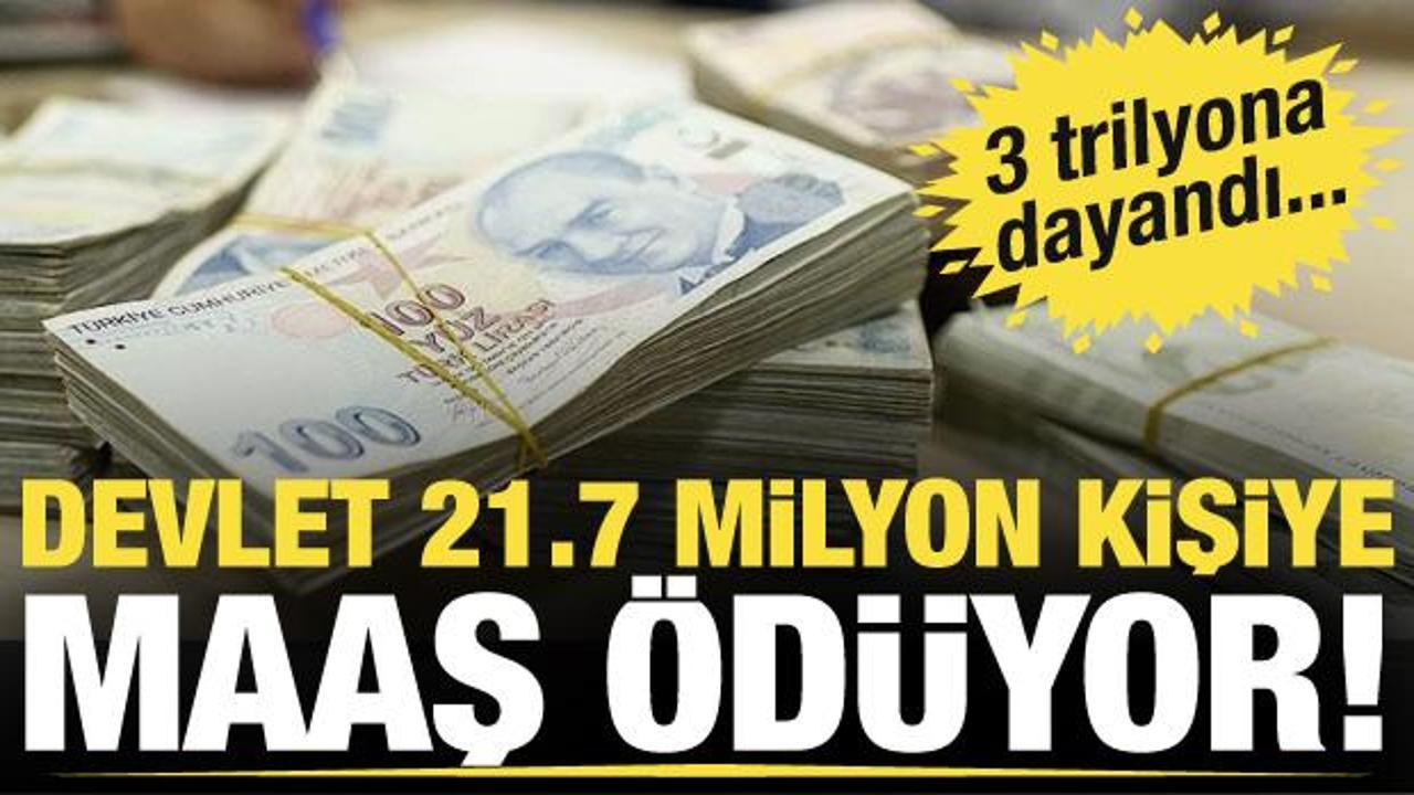 Devlet 21 milyon 700 bin 644 kişiye maaş ödüyor