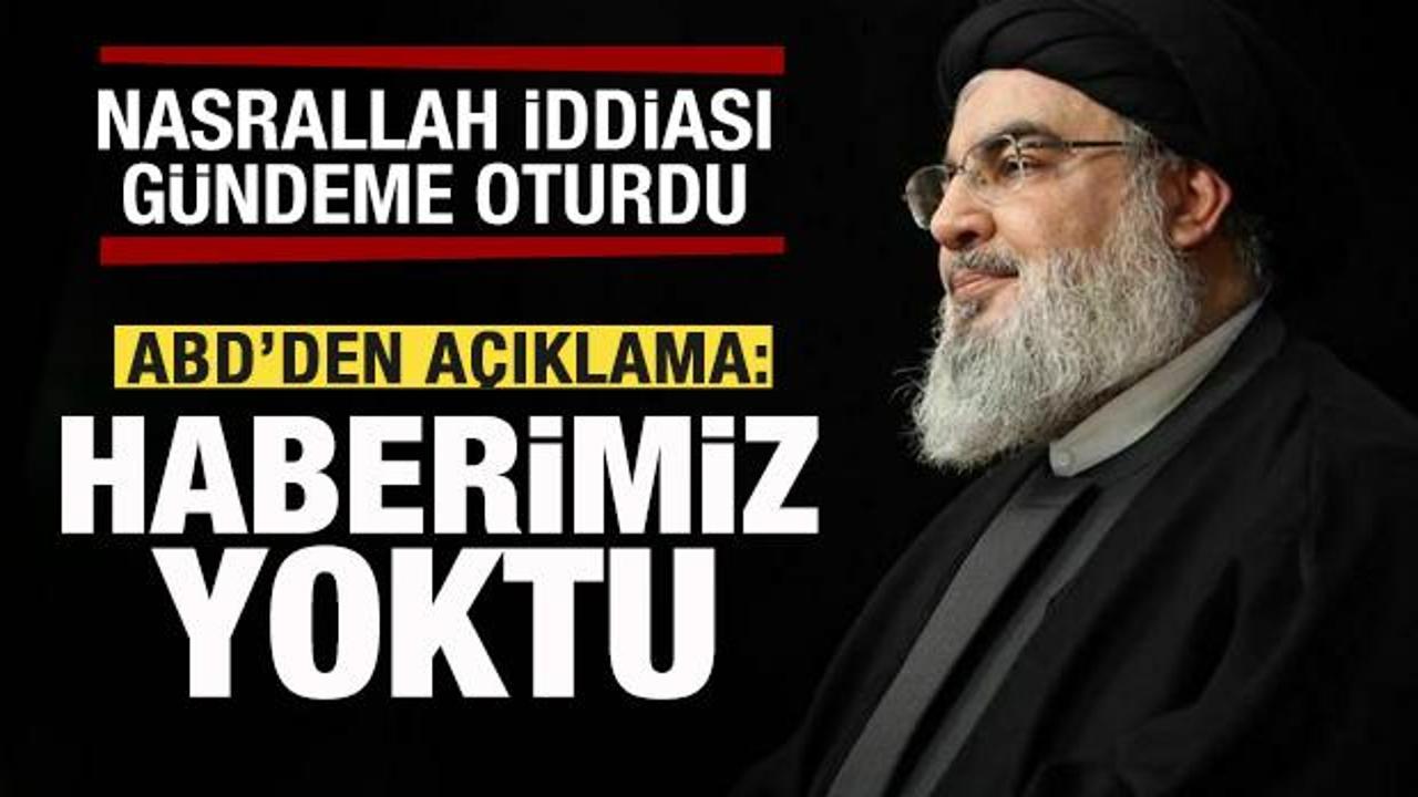 G&uuml;ndem olan Nasrallah iddiası! ABD'den a&ccedil;ıklama: Haberimiz yoktu