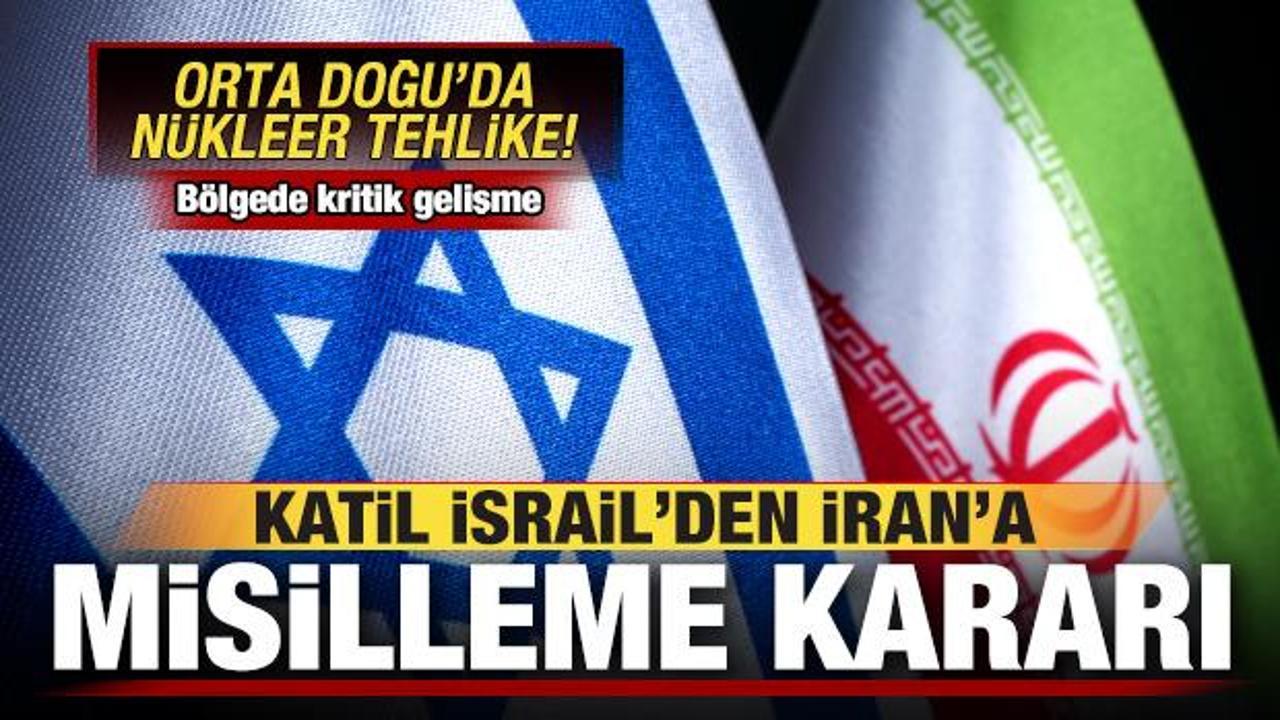 Katil İsrail'den İran kararı! Orta Doğu'da n&uuml;kleer tehlike! Son dakika gelişmesi