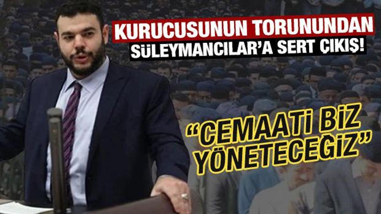 Kurucusunun torunundan Süleymancılar'a sert çıkış: "Biz yöneteceğiz!"
