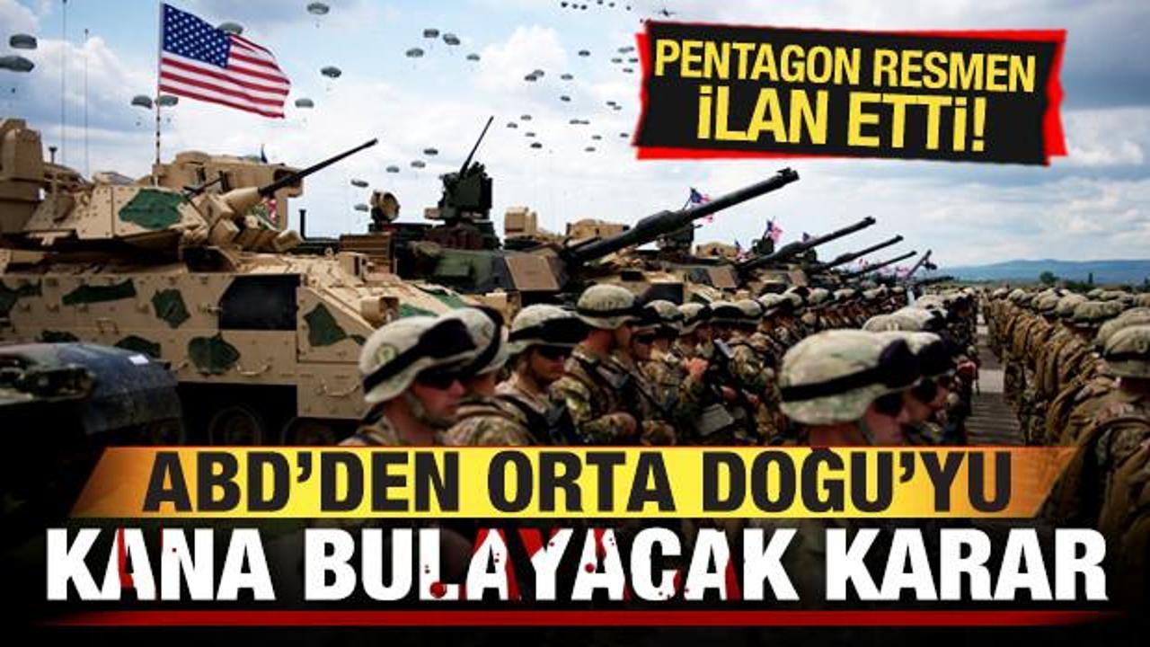 Pentagon son dakika duyurdu! ABD'den Orta Doğu'yu kana bulayacak karar! Binlerce...