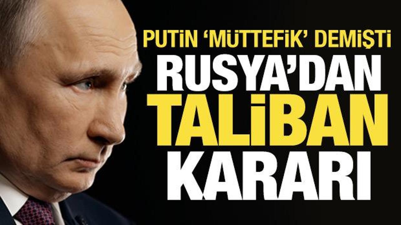Rusya, 21 yıl sonra Taliban'ı ter&ouml;r &ouml;rg&uuml;t&uuml; listesinden &ccedil;ıkardı