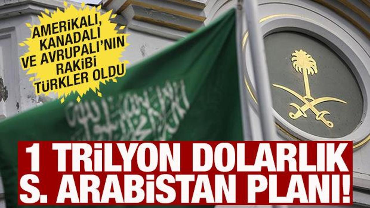 Türkiye'nin 1 triyon dolarlık Suudi Arabistan planı! Dünya devlerine rakip oldular
