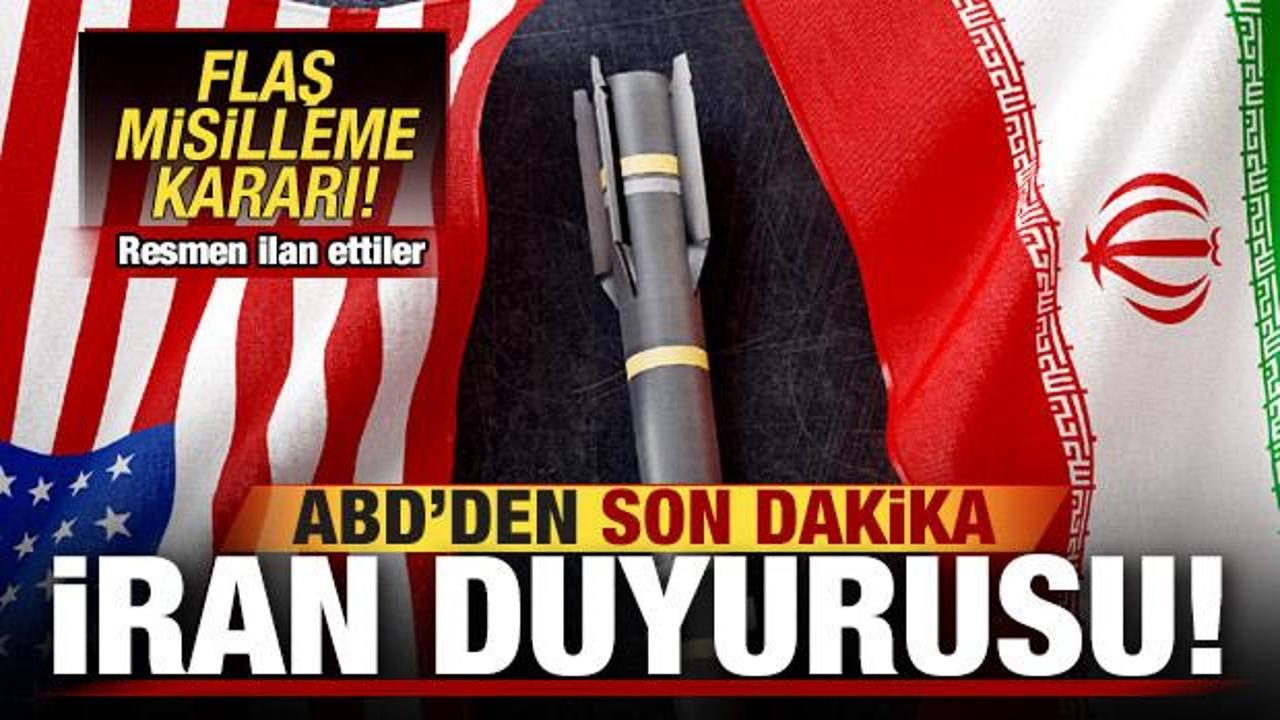 ABD'den son dakika İran duyurusu! Misilleme kararı! Resmen ilan ettiler