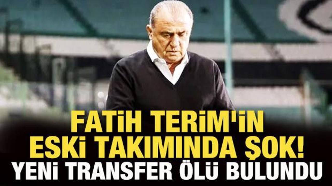 Fatih Terim'in eski takımında şok! Yeni transfer &ouml;l&uuml; bulundu