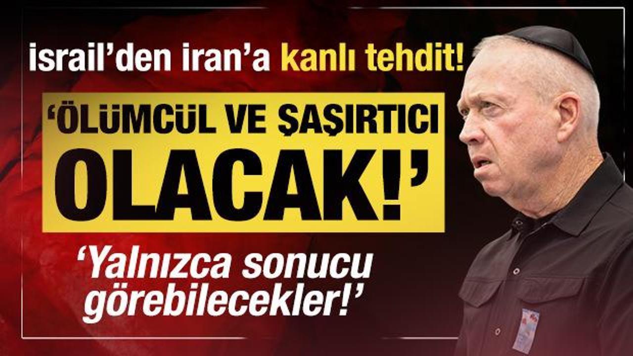 İsrail'den İran'a kanlı tehdit: Ölümcül ve şaşırtıcı olacak!