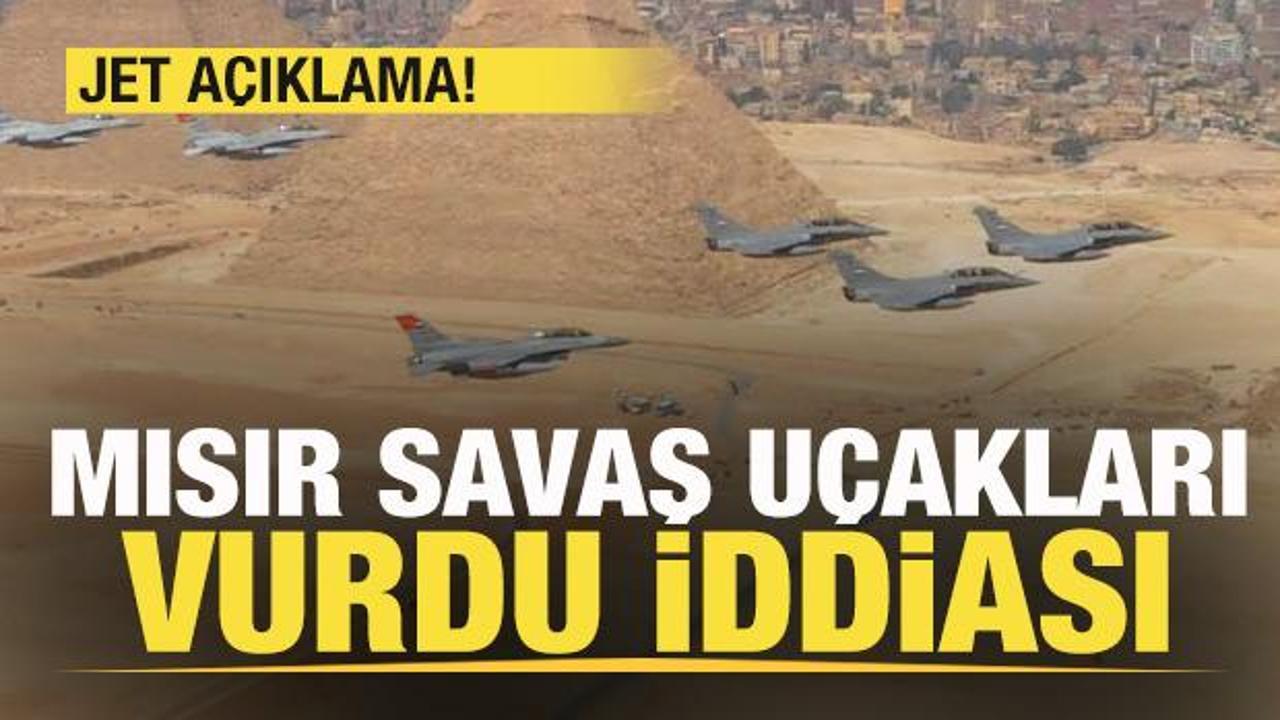 'Mısır savaş u&ccedil;akları vurdu' iddiası! Son dakika a&ccedil;ıklaması