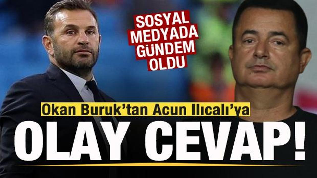 Okan Buruk'tan Acun Ilıcalı'ya olay cevap! Sosyal medyada g&uuml;ndem oldu