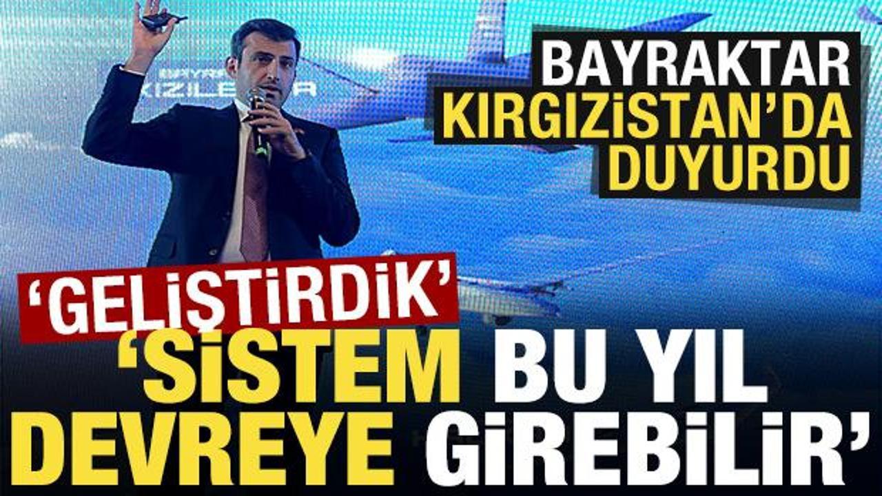 Sel&ccedil;uk Bayraktar, Kırgızistan'da duyurdu: Geliştirdik, sistem bu yıl devreye girebilir...
