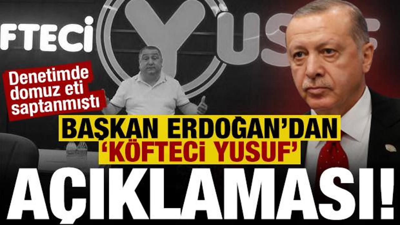 Son dakika haberi: Başkan Erdoğan'dan 'Köfteci Yusuf' açıklaması!