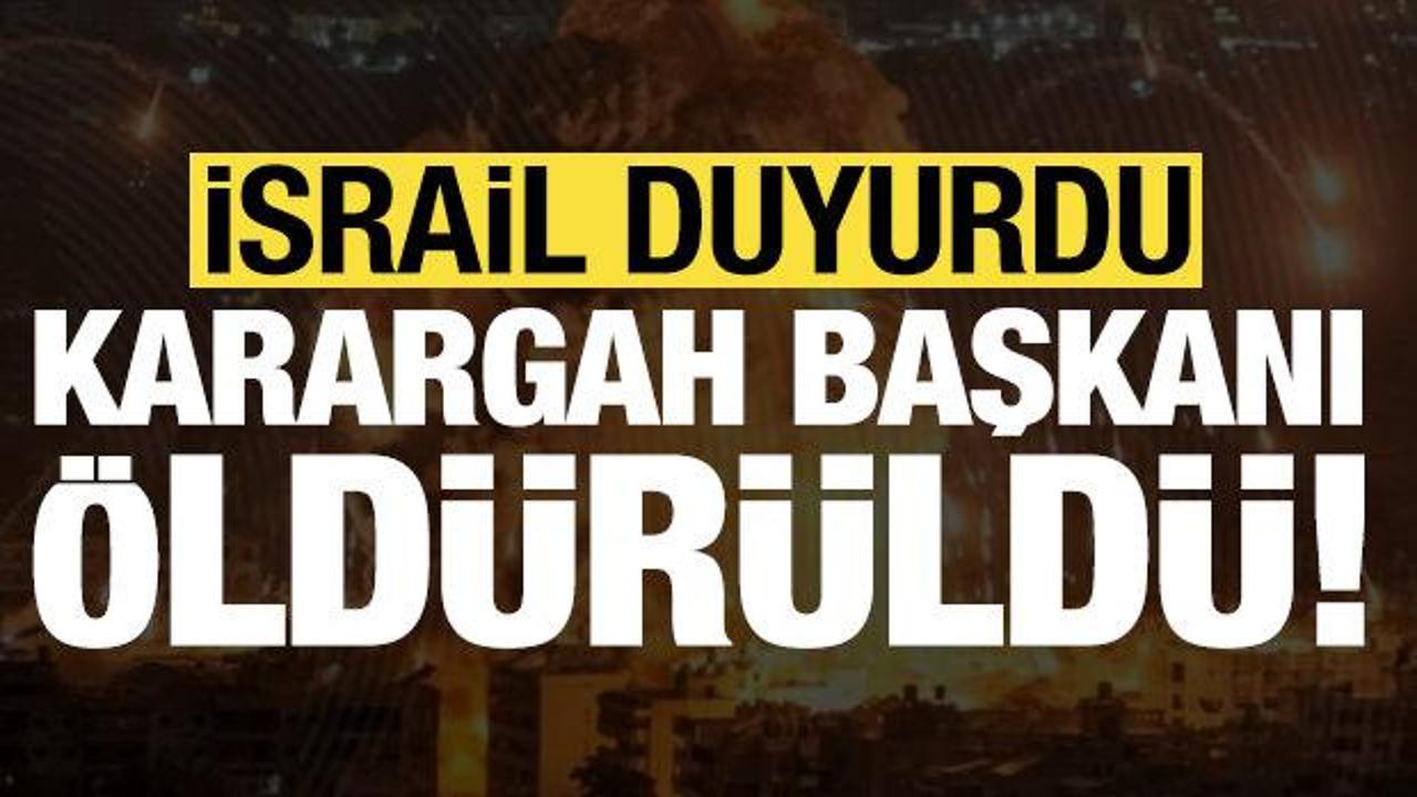 Son dakika: İsrail duyurdu: Karargah başkanı &ouml;ld&uuml;r&uuml;ld&uuml;!