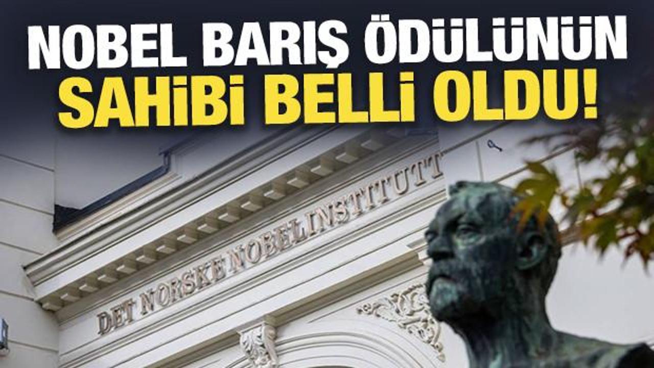 Son Dakika: Nobel Barış &Ouml;d&uuml;l&uuml;n&uuml;n sahibi belli oldu!