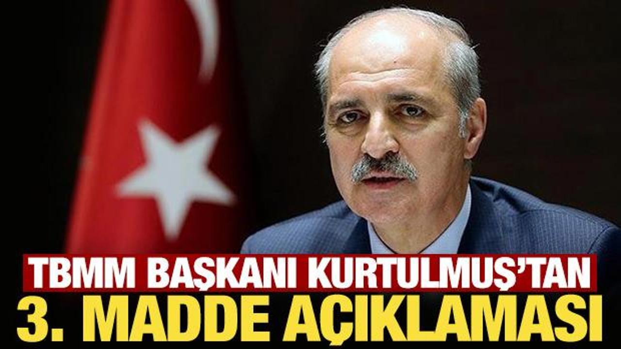 TBMM Başkanı Kurtulmuş'tan 3. madde a&ccedil;ıklaması!
