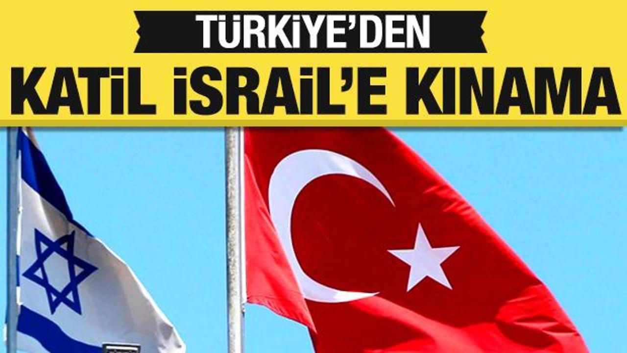 T&uuml;rkiye'den katil İsrail'e kınama!