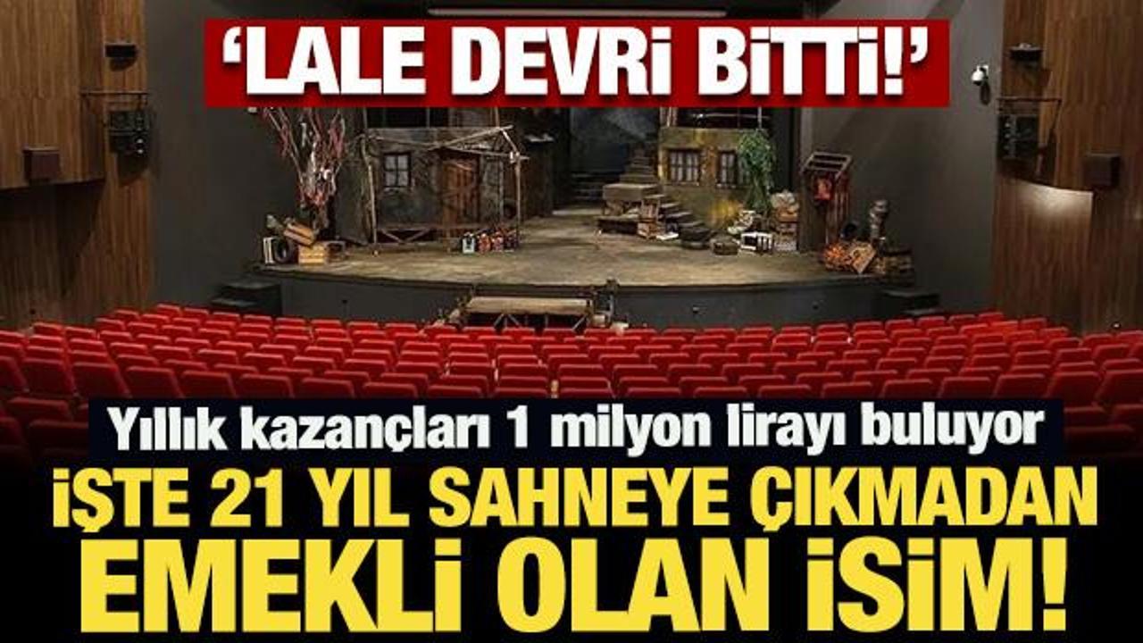 Yıllık kazan&ccedil;ları 1 milyon lirayı buluyor: 21 yıl sahneye &ccedil;ıkmadan emekli oldu!