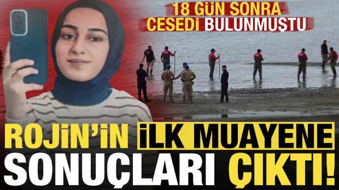 18 g&uuml;n sonra cesedi bulunmuştu, Rojin&rsquo;in ilk muayene sonu&ccedil;ları &ccedil;ıktı!