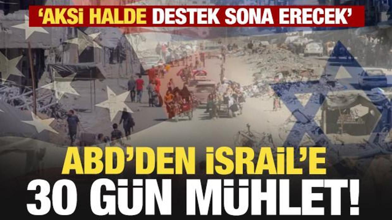 ABD'den İsrail'e 30 g&uuml;n m&uuml;hlet! Aksi halde destek sona erer