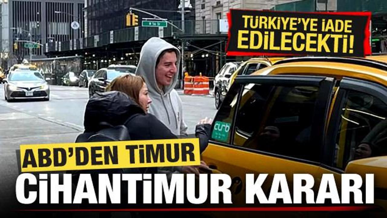 ABD'den son dakika Timur Cihantimur kararı! Türkiye'ye iade edilecekti