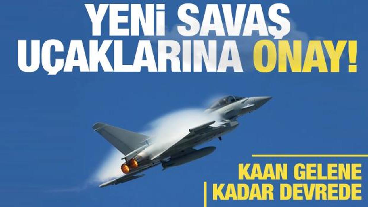 Almanya onay verdi! T&uuml;rkiye'ye yeni savaş u&ccedil;akları geliyor