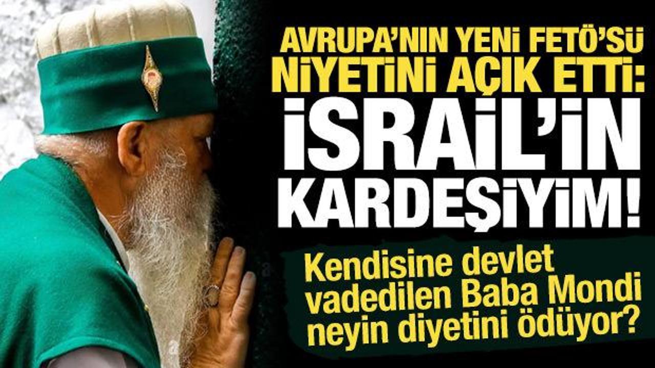 Baba Mondi'den soykırımcı İsrail'e destek: Ben onların kardeşiyim