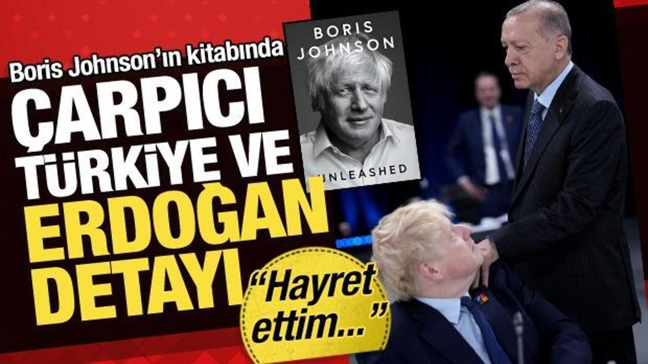 Boris Johnson'ın kitabında çarpıcı Türkiye ve Erdoğan detayı! 'Bir kahraman gibi...'