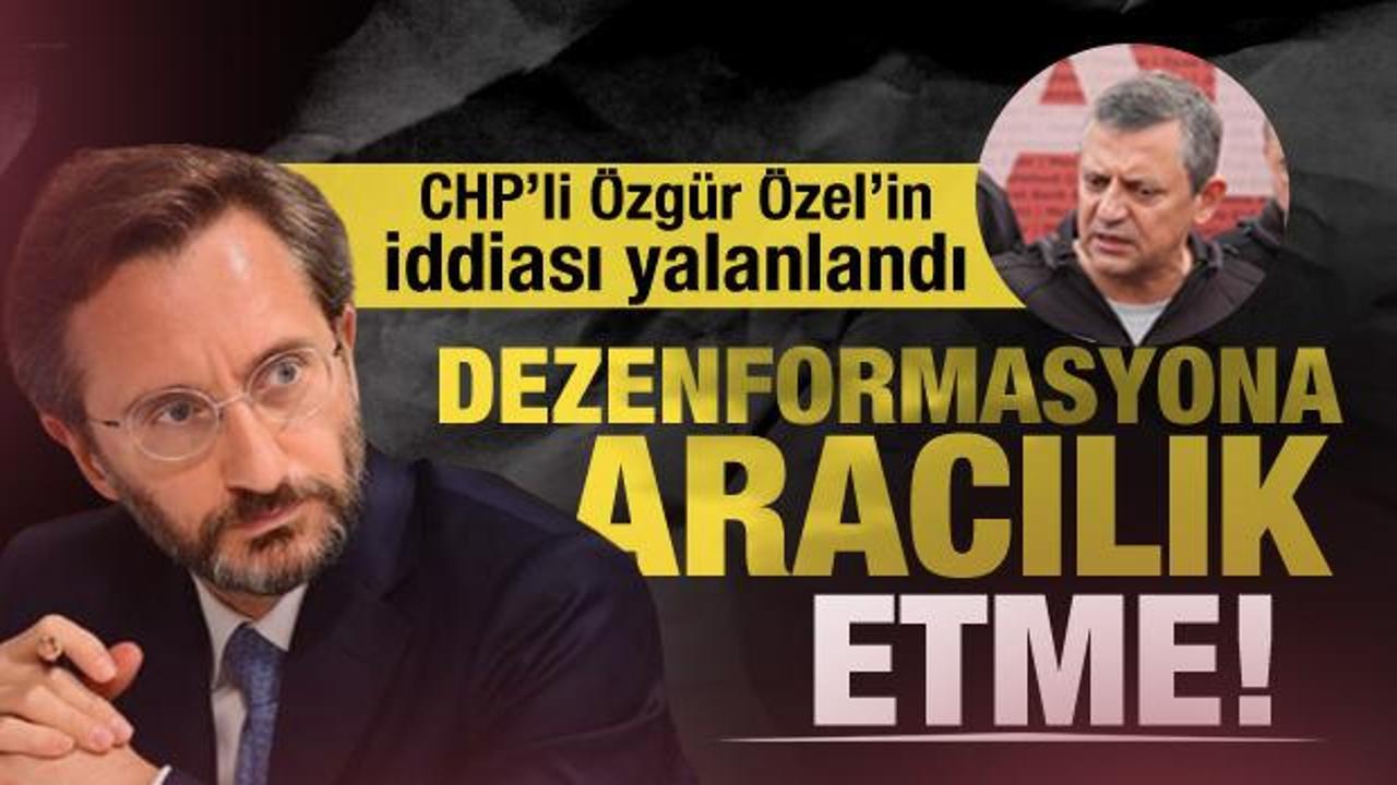 İletişim Başkanı Fahrettin Altun, CHP'li Özgür Özel'in sığınmacı iddialarını yalanladı