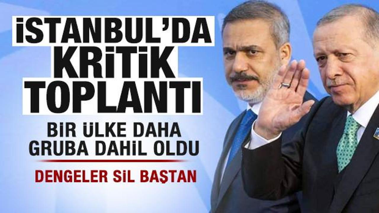İstanbul'da kritik toplantı! Bir &uuml;lke daha dahil oldu! B&ouml;lgede dengeleri değiştirecek