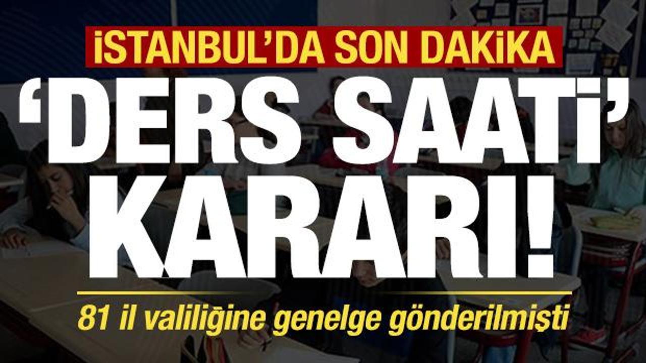 İstanbul'dan son dakika 'ders saati' kararı! MEB 81 il valiliğine genelge g&ouml;ndermişti...