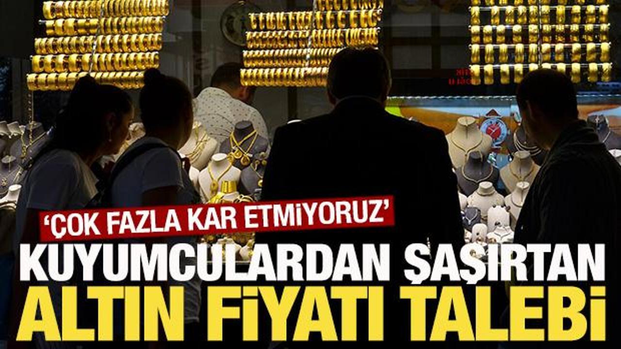 Kuyumculardan şaşırtan altın fiyatı &ouml;nerisi! '&Ccedil;ok fazla kar etmiyoruz'