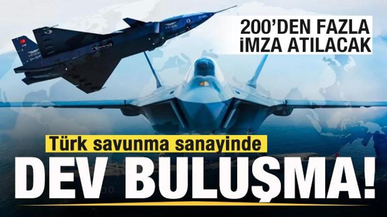 T&uuml;rk savunma sanayinde dev buluşma! 200'den fazla imza atılacak
