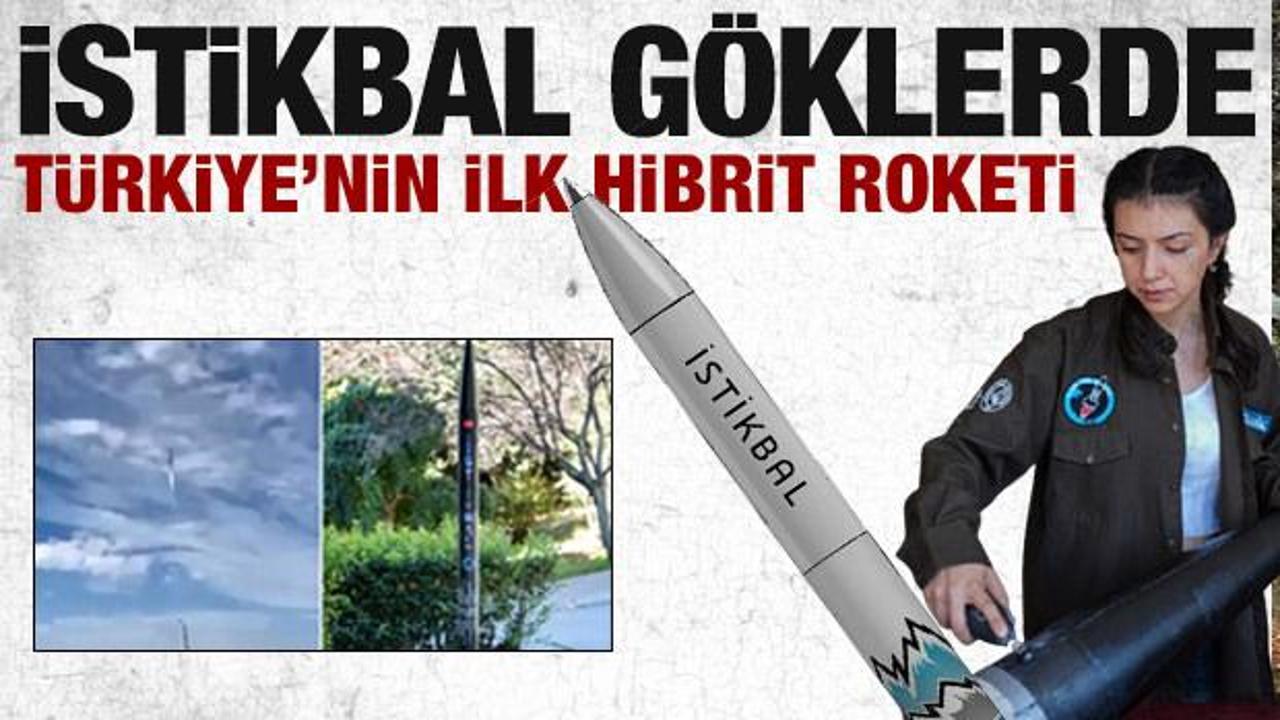 T&uuml;rkiye'nin hibrit roketi: 'İstikbal' g&ouml;klerde! 