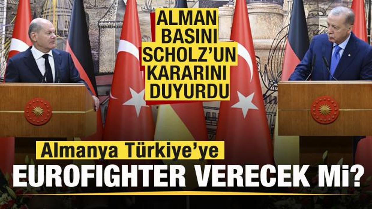 Türkiye'ye Eurofighter verecek mi? Alman basını Olaf Scholz'un kararını duyurdu