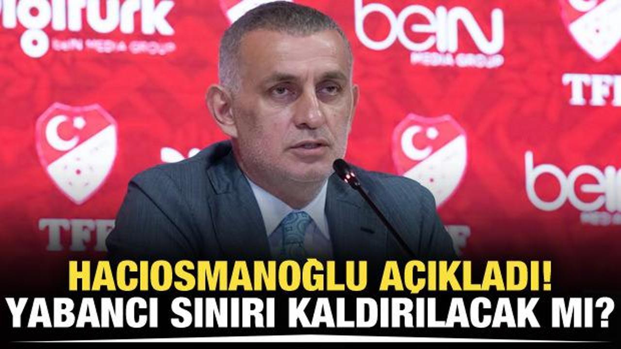 Yabancı sınırı kalkacak mı? Hacıosmanoğlu canlı yayında a&ccedil;ıkladı