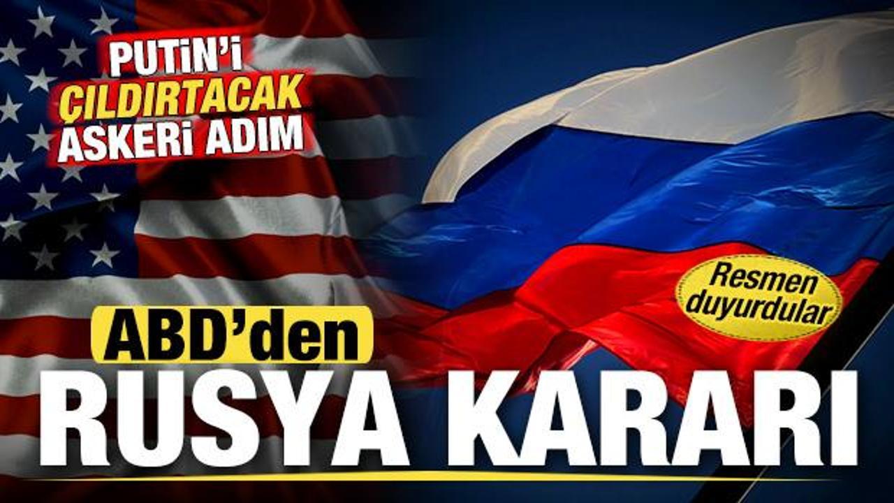 ABD'den son dakika Rusya kararı! Putin'i çıldırtacak askeri adımı duyurdular