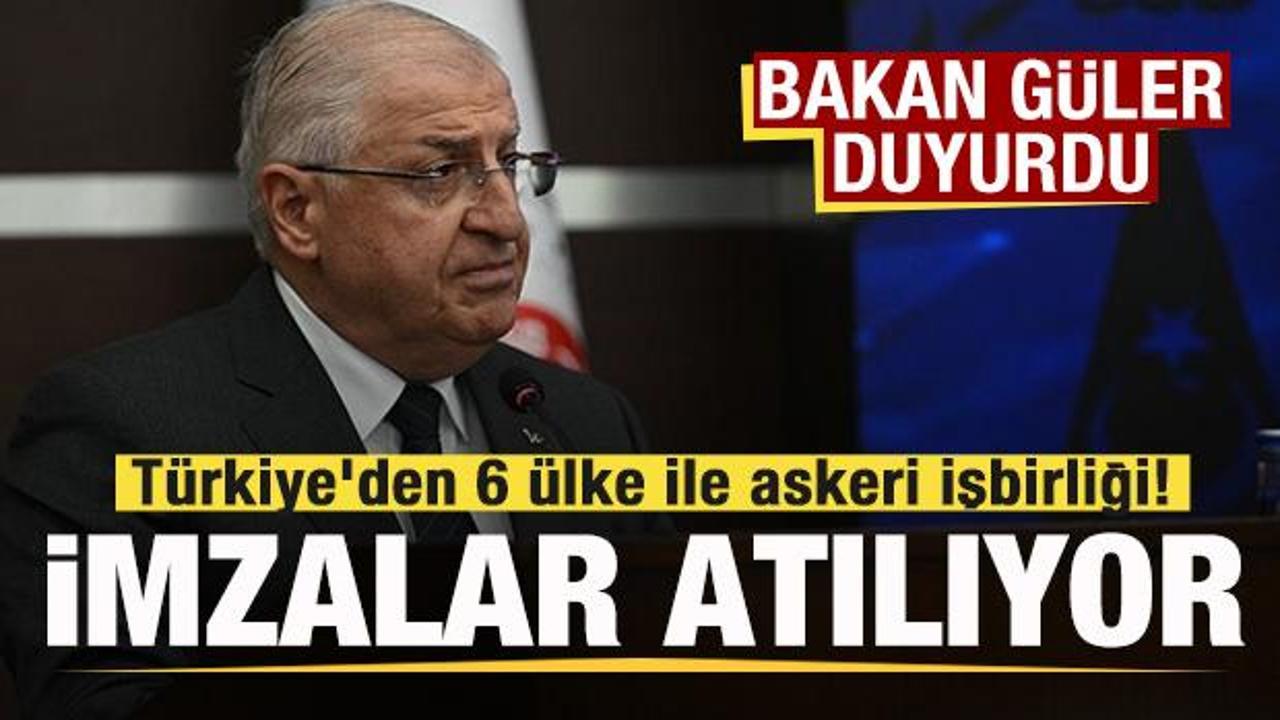 Bakan Güler duyurdu: Türkiye'den 6 ülke ile askeri işbirliği! İmzalar atılıyor