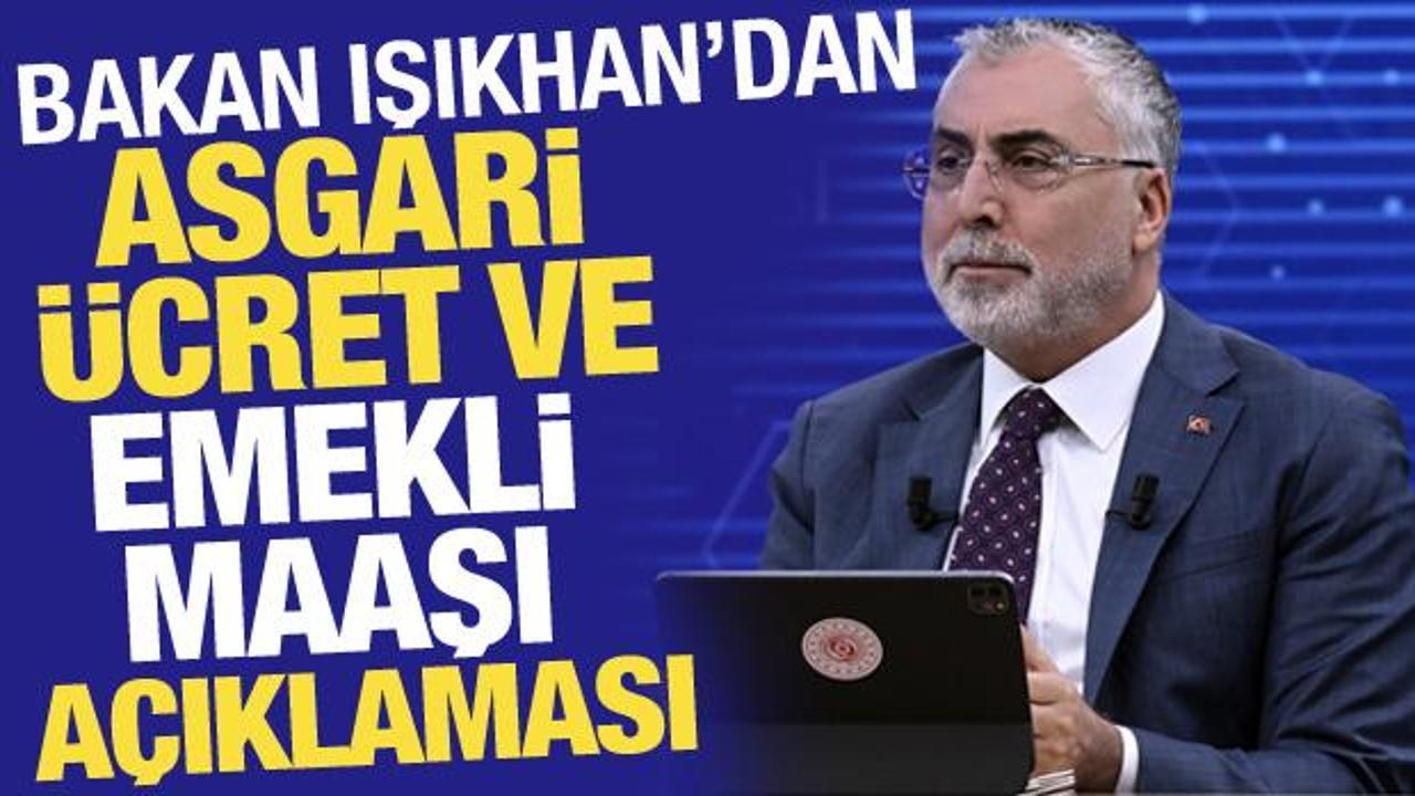 Bakan Işıkhan'dan asgari ücret ve emekli maaşı açıklaması