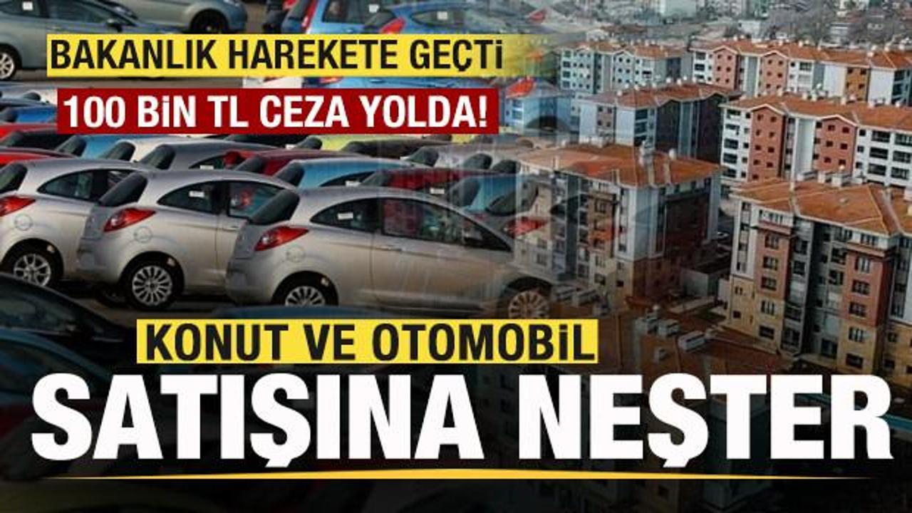 Konut ve otomobil satışına neşter! 100 bin TL'ye kadar ceza yolda