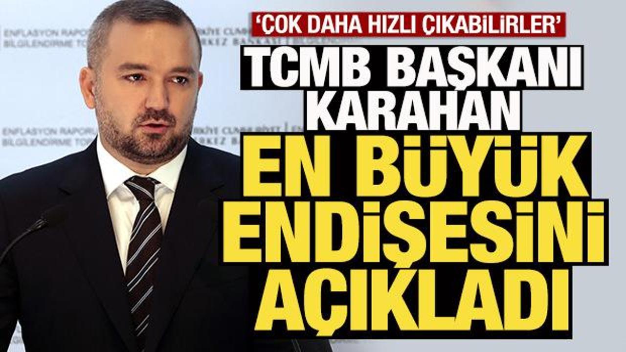 Merkez Bankası Başkanı en b&uuml;y&uuml;k endişesini a&ccedil;ıkladı