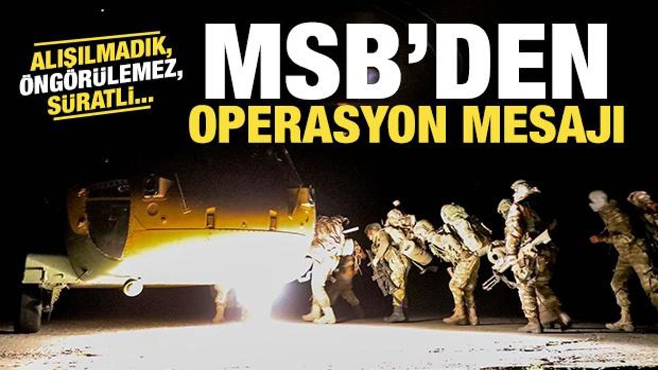 MSB'den son dakika operasyon mesajı! Alışılmadık, öngörülemez, süratli...