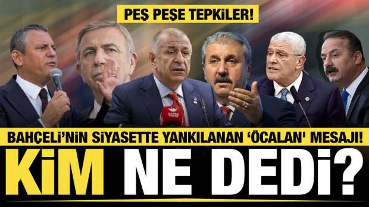 Son dakika... MHP Lideri Bahçeli'nin siyasette yankılanan 'Öcalan' mesajı! Kim ne dedi?