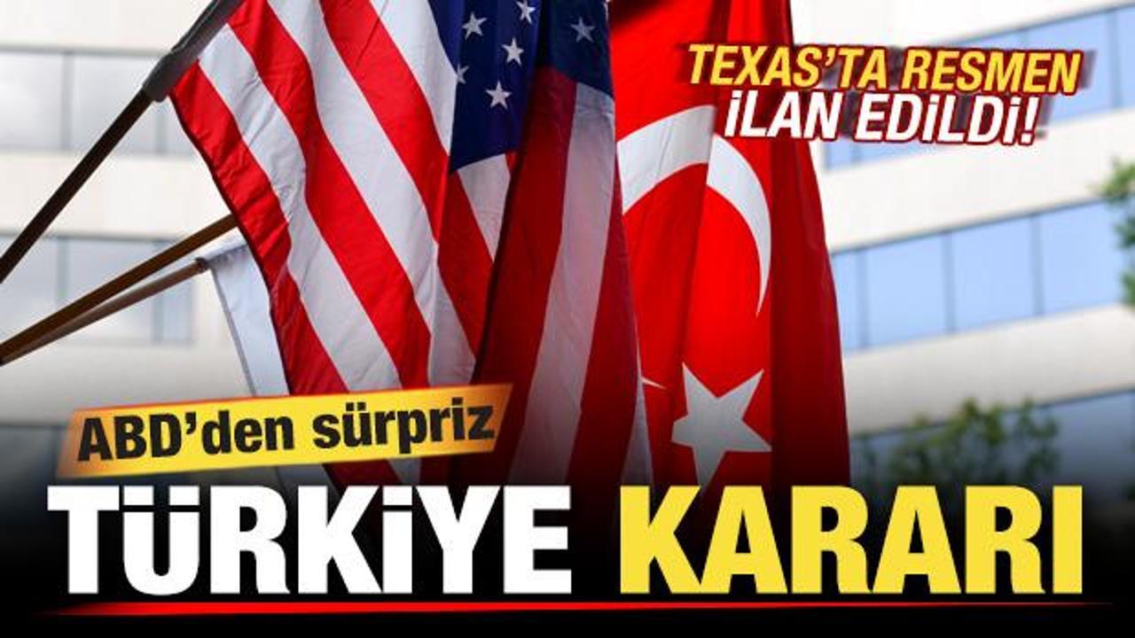 ABD'den sürpriz Türkiye kararı! Texas'ta resmen ilan ettiler