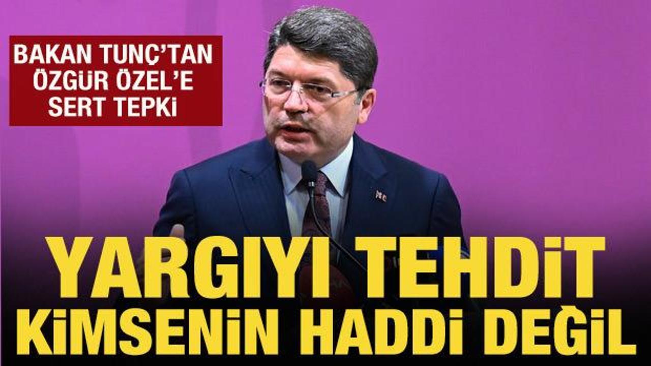 Bakan Tunç'tan Özgür Özel'e tepki: Yargıyı tehdit etmek kimsenin haddi değil!