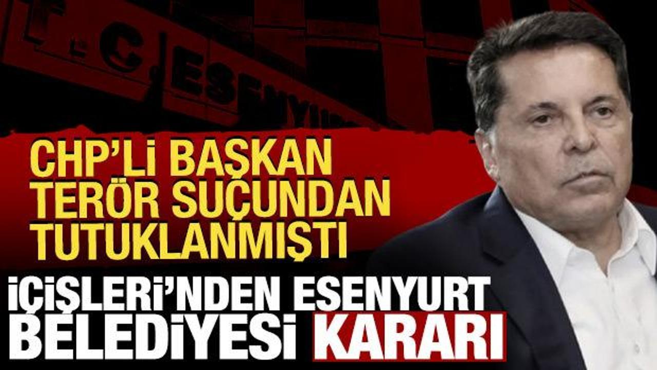 CHP'li başkan ter&ouml;rden tutuklanmıştı: Esenyurt Belediyesine g&ouml;revlendirme