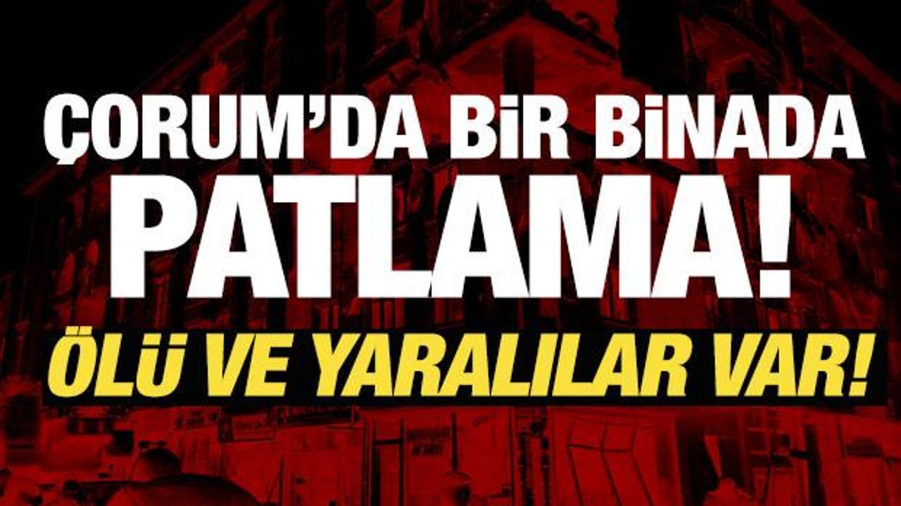 Çorum'da 5 katlı bir binada doğal gaz patlaması! Çok sayıda ekip sevk edildi