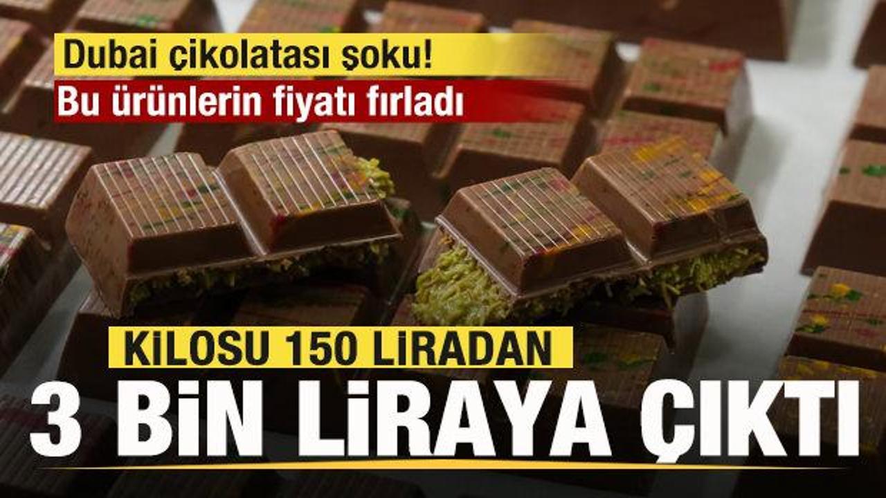 Dubai &ccedil;ikolatası şoku! Bu &uuml;r&uuml;nlerin fiyatı fırladı! Kilosu 150 liradan 3 bine &ccedil;ıktı