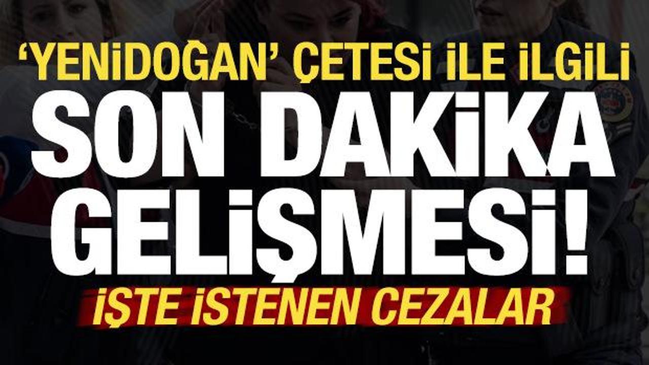 'Yenidoğan' çetesi ile ilgili son dakika gelişmesi! Tarih belli oldu...